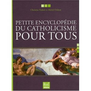 Petite Encyclopedie Du Catholicisme Pour Tous - Collectif