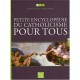 Petite Encyclopedie Du Catholicisme Pour Tous - Collectif