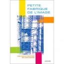 Petite Fabrique De L'image - Jean-claude Fozza , Anne-marie Garat , Francoise Parfait