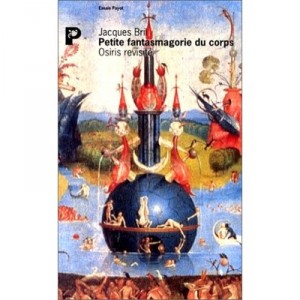 Petite Fantasmagorie Du Corps , Osiris Revisite - Jacques Bril