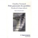 Petite Grammaire Du Quotidien , Paradoxe De La Langue Ordinaire - Claudine Normand