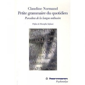 Petite Grammaire Du Quotidien , Paradoxe De La Langue Ordinaire - Claudine Normand