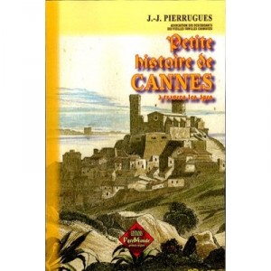 Petite Histoire De Cannes A Travers Les Ages - Jean-jacques Pierrugues