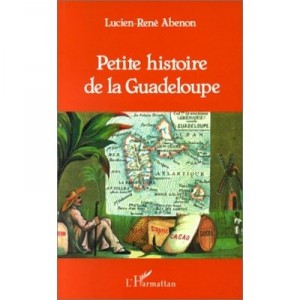 Petite Histoire De La Guadeloupe - Lucien-rene Abenon