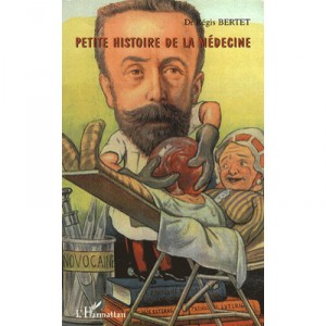 Petite Histoire De La Medecine - Regis Bertet