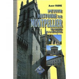 Petite Histoire De Montpellier - Fabre Albert