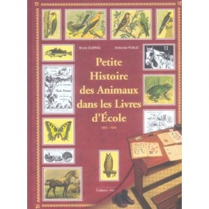 Brief History of Animals in school books, 1880-1945 - Bruno DUBRAC Ambrose Puaud