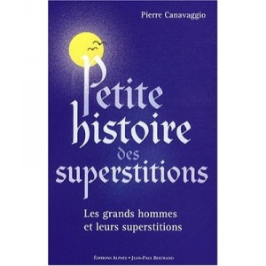 Petite Histoire Des Superstitions , Les Superstitions De L'histoire - Pierre Canavaggio