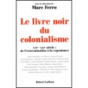 Le Livre Noir Du Colonialisme , Xvi-xxi Siecle : De L'extermination A La Repentance - Marc Ferro