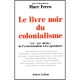 Le Livre Noir Du Colonialisme , Xvi-xxi Siecle : De L'extermination A La Repentance - Marc Ferro