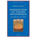 Petite Introduction Au Tantra Bouddhique , L'incandescence De L'amour - Fabrice Midal