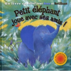 Petit Elephant Joue Avec Ses Amis ! - Rachel Elliot , Karen Sapp
