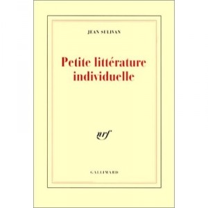 Petite Litterature Individuelle , Logique De L'ecrivain Chretien - Jean Sulivan