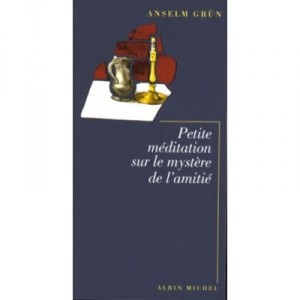 Little meditation on the mystery of friendship - Anselm Grun