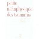 Petite Metaphysique Des Tsunamis - Jean-pierre Dupuy