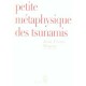 Petite Metaphysique Des Tsunamis - Jean-pierre Dupuy