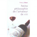 Petite Philosophie De L'amateur De Vin - Thierry Tahon