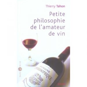 Petite Philosophie De L'amateur De Vin - Thierry Tahon