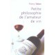 Petite Philosophie De L'amateur De Vin - Thierry Tahon