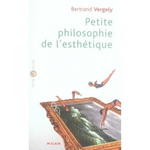 Petite Philosophie De L'esthetique - Bertrand Vergely