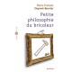 Petite Philosophie Du Bricoleur - Pierre-francois Dupont-beurier