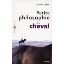 Petite Philosophie Du Cheval - Martine Laffon