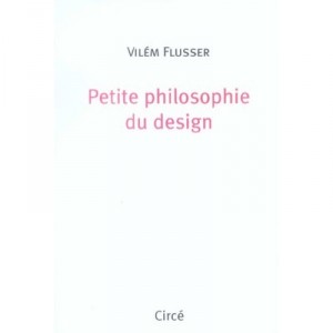 Petite Philosophie Du Design - Vilem Flusser
