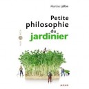 Petite Philosophie Du Jardinier - Martine Laffon