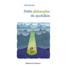 Petite Philosophie Du Quotidien - Henri Brunel
