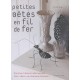 Petites Betes En Fil De Fer - Odile Vailly