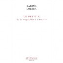 Le Petit X , De La Biographie A L'histoire - Sabina Loriga