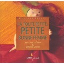 La Toute Petite Petite Bonne Femme - J-l Le Craver , D Grenier