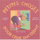 Petites Choses Pour Ceux Qui Osent - Elisabeth Brami , Philippe Bertrand
