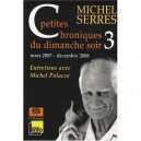 Petites Chroniques Dimanche Soir T.3 , Septembre 2007 - Janvier 2009 - Michel Serres , Michel Polacco