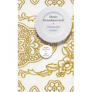 Minuscules Extases - Denis Grozdanovitch
