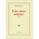 Petites Gloires Ordinaires - Philippe Delaveau