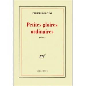 Petites Gloires Ordinaires - Philippe Delaveau