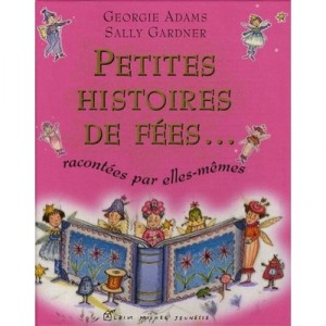 Petites Histoires De Fees Racontees Par Elles-memes - Georgie Adams , Sally Gardner