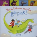 Petites Histoires Pour Les Garcons ! - Collectif