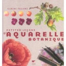 Petites Lecons D'aquarelle Botanique - Claire Felloni