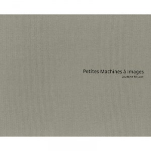 Petites Machines A Images - Laurent Millet