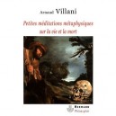 Petites Meditations Metaphysiques Sur La Vie Et La Mort - Villani Arnaud
