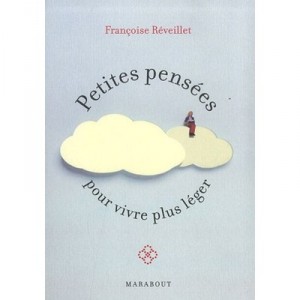 Petites Pensees Pour Vivre Plus Leger - Francoise Reveillet