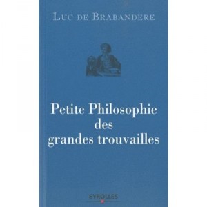 Philosophy of little great find - Luc De Brabandere