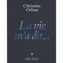 La Vie M'a Dit... - Christine Orban