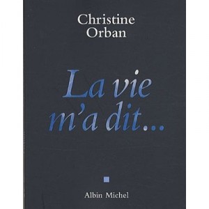 La Vie M'a Dit... - Christine Orban