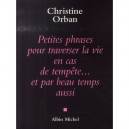 Petites Phrases Pour Traverser La Vie En Cas De Tempete...et Par Beau Temps Aussi - Christine Orban