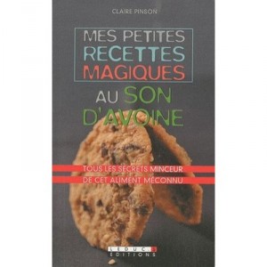 Mes Petites Recettes Magiques Au Son D'avoine - Claire Pinson