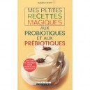 Mes Petites Recettes Magiques Aux Probiotiques Et Aux Prebiotiques - Daniele Festy