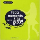 Petites Moments Entre Filles - Pascale D' Ippolito